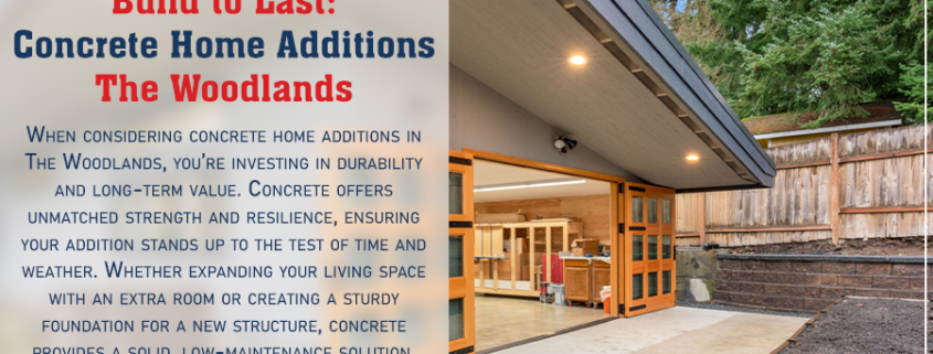Build to Last: Concrete Home Additions The Woodlands